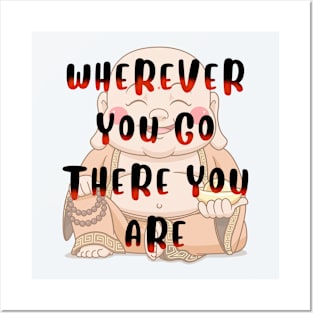 Wherever You Go Buddha Posters and Art
